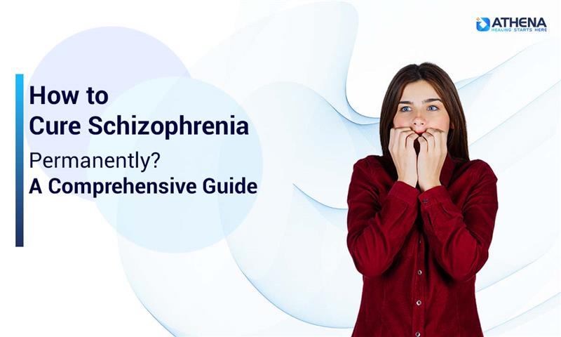How to Cure Schizophrenia Permanently? The Honest Answer