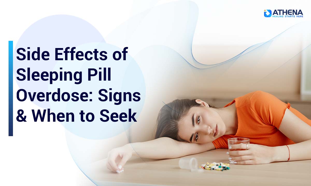 Side Effects of Sleeping Pill Overdose: Signs & When to Seek Help