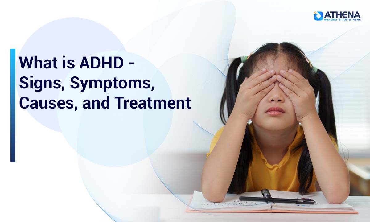 What is ADHD - Signs, Symptoms, Causes, and Treatment